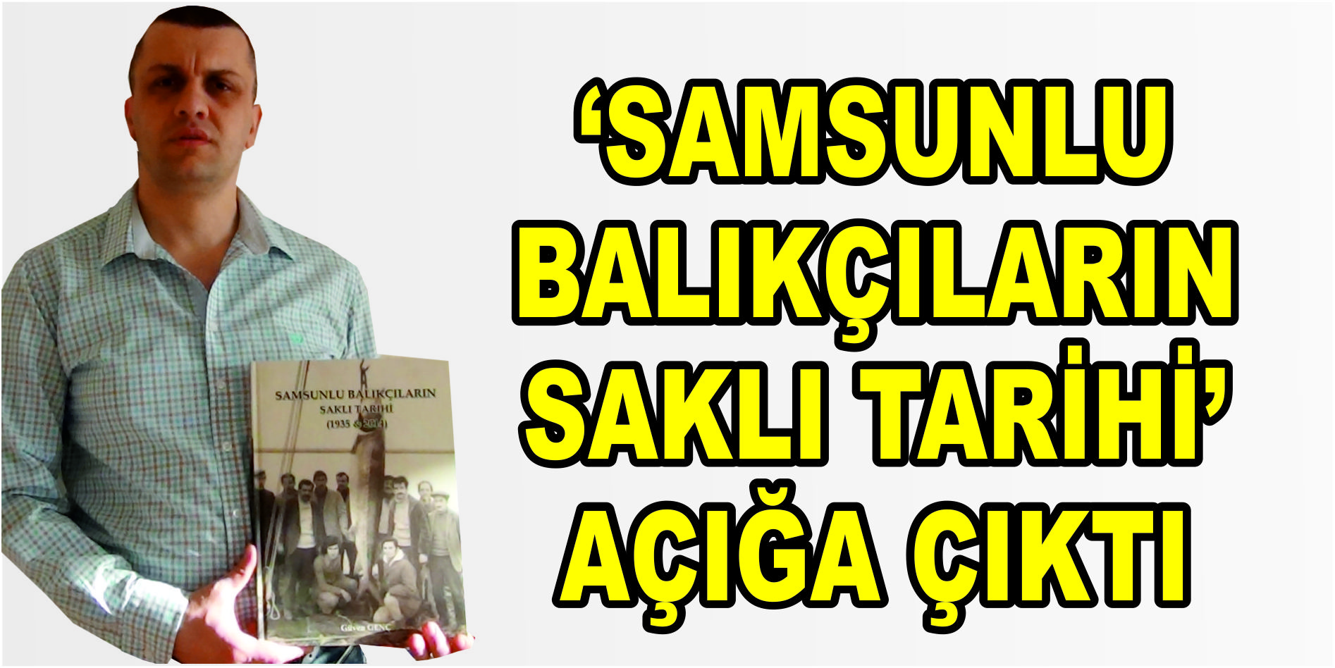 SAMSUNLU BALIKÇILARIN  SAKLI TARİHİ